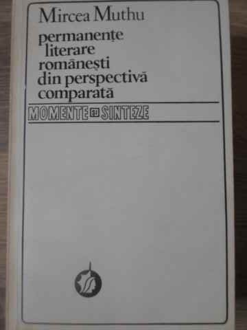 PERMANENTE LITERARE ROMANESTI DIN PERSPECTIVA COMPARATA-MIRCEA MUTHU-222553