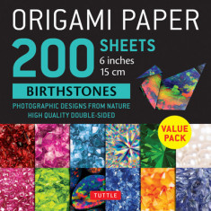 Origami Paper 200 Sheets Birthstones 6"" (15 CM): Photographic Designs from Nature: High-Quality Double Sided Origami Sheets Printed with 12 Different