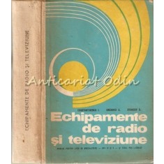 Echipamente De Radio Si Televiziune - Constantinescu I. - Tiraj: 1365 Exemplare