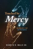 Touched by Mercy: One Minister&#039;s Fall and Redemption