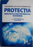 Protectia datelor cu caracter personal in Romania. Culegere de acte normative &ndash; Ancuta Opre, Alina Savoiu