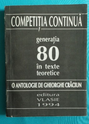 Gheorghe Craciun &amp;ndash; Competitia continua generatia 80 in texte teoretice foto