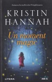 Un moment magic - Kristin Hannah, Litera, Blue Moon, Roman, Beletristica, 2021, 411 pagini