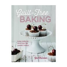 Guilt Free Baking: Low-Calorie & Low-Fat Sweet Treats