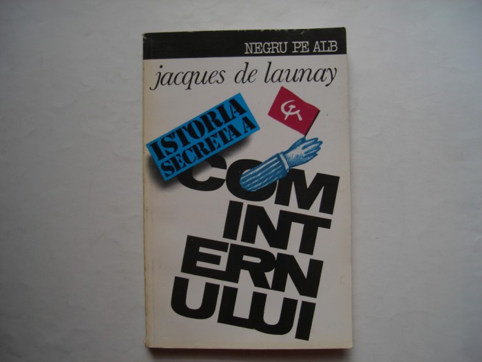 Istoria secreta a Cominternului 1919-1943 - Jacques de Launay