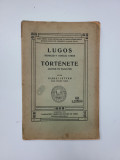 raritate Ivanyi Istvan, Lugos Tortenete-Istoria Lugojului, maghiara, Lugoj 1907