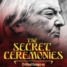 The Secret Ceremonies: Critical Essays on Arthur Machen