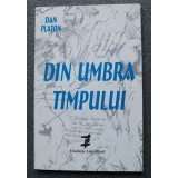Dan Platon - Din umbra timpului