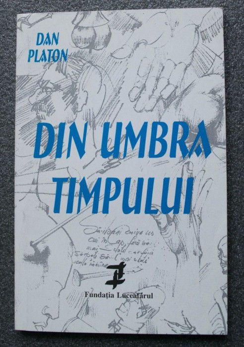 Dan Platon - Din umbra timpului