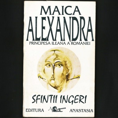 SFINȚII &amp;Icirc;NGERI - MAICA ALEXANDRA, PRINCIPESA ILEANA A ROM&amp;Acirc;NIEI foto