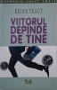 Viitorul depinde de tine - Brian Tracy - Carte dezvoltare personala, motivare, succes