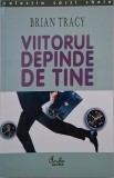 Viitorul depinde de tine - Brian Tracy - Carte dezvoltare personala, motivare, succes