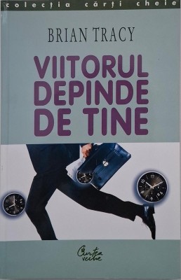 Viitorul depinde de tine - Brian Tracy foto