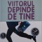 Viitorul depinde de tine - Brian Tracy