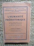 L'humanit&eacute; pr&eacute;historique-esquisse de pr&eacute;histoire g&eacute;n&eacute;rale-Jacques de Morgan