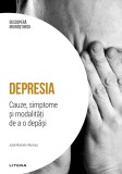 Depresia. Cauze, simptome si modalitati de a o depasi. Volumul 8. Descopera Neurostiinta