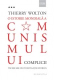 O istorie mondiala a comunismului. Incercare de investigatie istorica. Volumul III: Un adevar mai rau decat orice minciuna. Complicii - Thierry Wolton