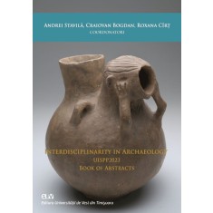 Interdisciplinarity in archaeology : UISPP 2023 &ndash; Andrei Stavila, Bogdan Craiovan, Roxana Cirt (coord.)