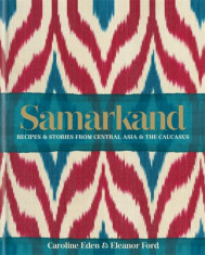 Samarkand: Recipes and Stories From Central Asia and the Caucasus foto