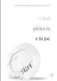 C&acirc;nd pielea ta e &icirc;n joc