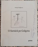 O furnica pe Golgota - George Draghescu// dedicatie si semnatura autor