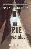 The True. Adevaratul - Sarah Kornfeld