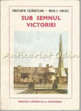 Sub Semnul Victoriei - Constantin Cazanisteanu, Mihail E. Ionescu