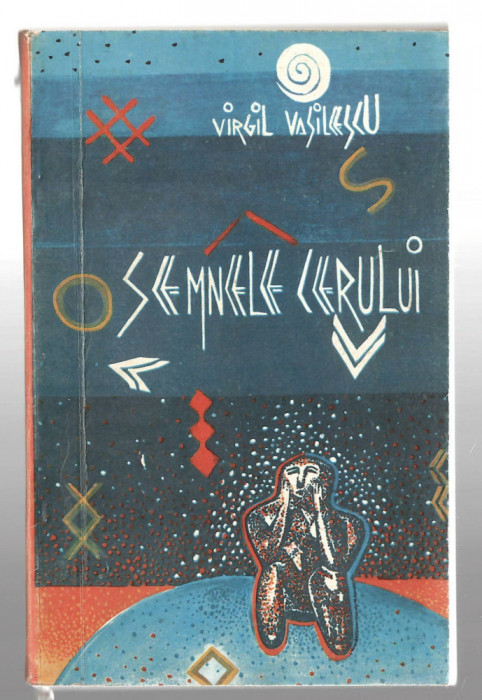 Semnele cerului - cultura si civilizatie carpatica, Virgil Vasilescu, 1993