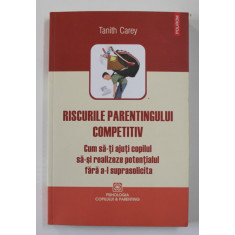 RISCURILE PARENTINGULUI COMPETITIV de TANITH CAREY , 2015