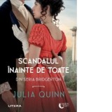 Scandalul inainte de toate - Julia Quinn, Elena Arhire