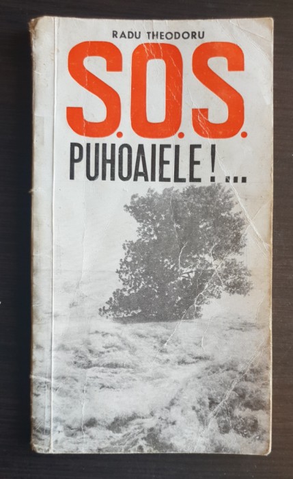 S.O.S. Puhoaiele!... - Radu Theodoru