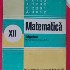 MATEMATICA ALGEBRA CLASA A XII A ANUL 1989 MINISTERUL EDUCATIEI INVATAMANTULUI