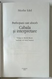 PERFECTIUNI CARE ABSORB - CABALA SI INTERPRETARE de MOSHE IDEL , 2004 * EDITIE CARTONATA