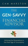 The Gen-Savvy Financial Advisor: Advising the Generations in the New Age of Uncertainty