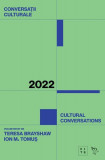 Conversații culturale / Cultural Conversations 2022 - Paperback brosat - Ion M. Tomuș, Teresa Brayshaw - Universitatea Lucian Blaga Sibiu