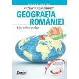 Geografia Romaniei. Mic atlas scolar - Octavian Mandrut, Corint