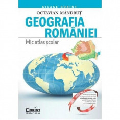 Geografia Romaniei. Mic atlas scolar - Octavian Mandrut