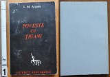 L. M. Arcade , Poveste cu tigani , Paris , 1966 , ed. 1 ; Caietele Inorogului