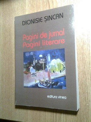 Dionisie Sincan (cu autograful sotiei) - Pagini de jurnal. Pagini literare (Editura Vinea, 2002) foto