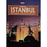 Erdem Yucel - Intregul Istanbul - Orasul civilizatiilor