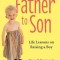 Father to Son: Life Lessons on Raising a Boy