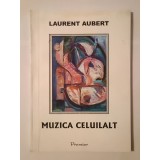 Laurent Aubert (dedicație) - Muzica celuilalt (2007)