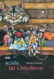 Scoala lui Chitchiron - Florian Cristescu - Carte Povesti Copii