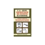 U.S. Army Improvised Munitions Handbook (US Army Survival)