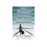 The Women's Orchestra of Auschwitz : Anne Sebba