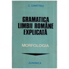 Corneliu Dimitriu - Gramatica limbii romane explicata - Morfologia - 116441