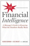 Financial Intelligence, Revised Edition: A Manager&#039;s Guide to Knowing What the Numbers Really Mean