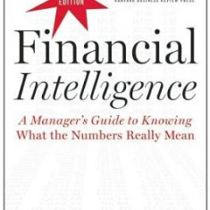 Financial Intelligence, Revised Edition: A Manager's Guide to Knowing What the Numbers Really Mean