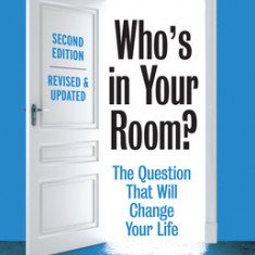 Who's in Your Room? Revised and Updated: The Question That Will Change Your Life