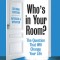 Who&#039;s in Your Room? Revised and Updated: The Question That Will Change Your Life